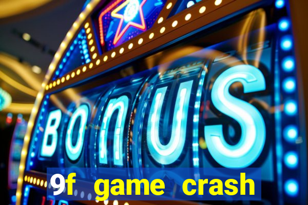 9f game crash ganhar dinheiro